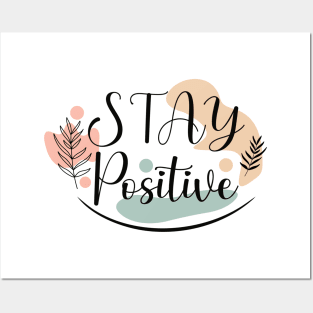 STAY POSITIVE Posters and Art